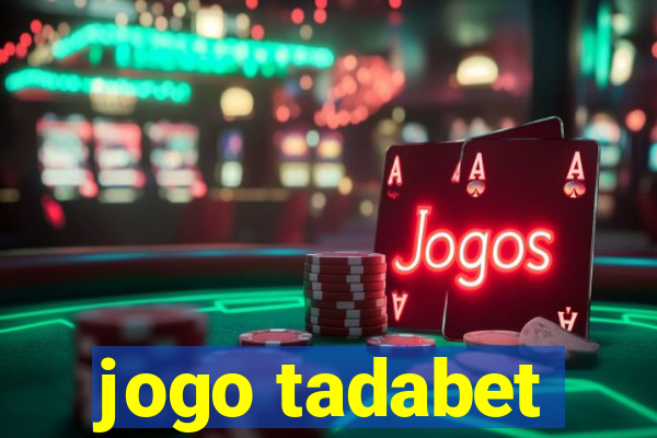 jogo tadabet